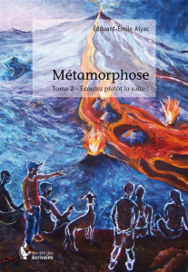 Métamorphose. Tome 2 - Alyac Edouard-Emile