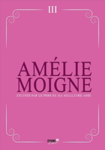 Excitée par le père de ma meilleure amie - Amelie Moigne