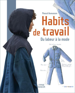 Habits de travail. Du labeur à la mode - Aumasson Pascal