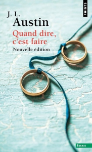 Quand dire, c'est faire. Conférences William James prononcées à l'université de Harvard en 1955, 2e - Austin John-L ; Ambroise Bruno ; Recanati François