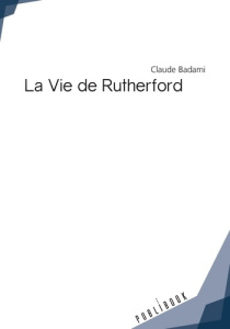 La Vie de Rutherford - Badami Claude