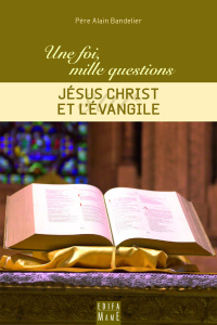 Jésus Christ et l'Evangile - Bandelier Alain