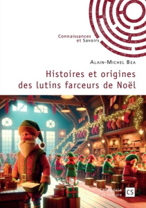 Histoires et origines des lutins farceurs de Noël - Bea Alain-Michel