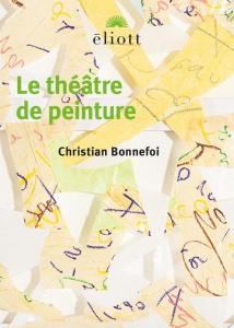 Le théâtre de peinture - Bonnefoi Christian