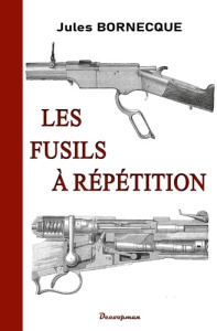 Les fusils à répétition - Bornecque Jules