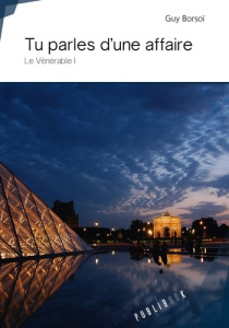 Le vénérable Tome 1 : Tu parles d'une affaire - Borsoï Guy