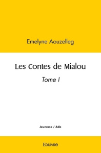 Les Contes de Mialou - Tome 1. Tome I - Boursier Emelyne