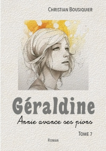 Géraldine. Annie avance ses pions - Bousiquier Christian