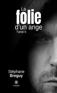 La folie d'un ange Tome 2 - Breguy Stéphane