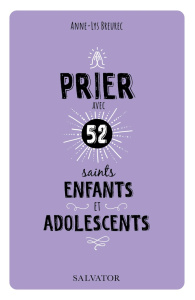 Prier avec 52 saints enfants et adolescents - Breurec Anne-Lys ; Nguyen Olivier