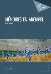 Mémoires en archipel - Bué Frédérique