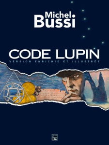 Code Lupin. Version enrichie et illustrée - Bussi Michel ; Derouard Jacques ; Gueulle Patrick