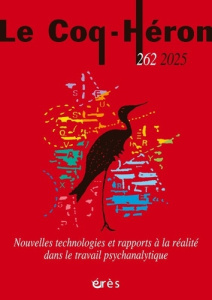 Le Coq-Héron N° 262 : Nouvelles technologies et rapports à la réalité dans le travail psychanalytiqu - COLLECTIF