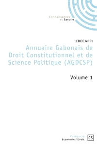 Annuaire Gabonais de Droit Constitutionnel et de Science Politique - Tome 1 - CRECAPPI