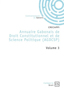 Annuaire Gabonais de Droit Constitutionnel et de Science Politique - Tome 3 - CRECAPPI