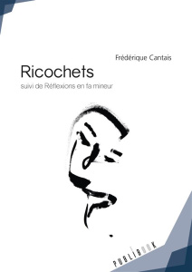 Ricochets. Suivi de Réflexions en fa mineur - Cantais Frédérique