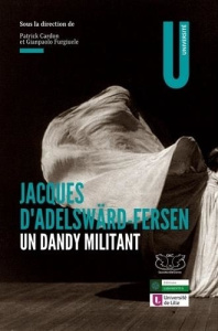 Jacques d'Adelwärd-Fersen. Un dandy militant - Cardon Patrick ; Furgiuele Gianpaolo