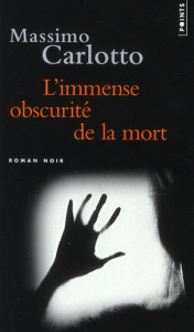 L'immense obscurité de la mort - Carlotto Massimo ; Lombard Laurent