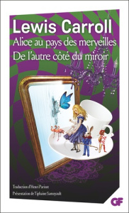 Alice au pays des merveilles ; De l'autre côté du miroir et de ce qu'Alice y trouva - Carroll Lewis ; Parisot Henri ; Samoyault Tiphaine