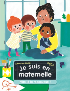 Je suis en maternelle Tome 7 : Mimi à la rescousse ! - Chef d'Hotel Astrid ; Paruit Marie