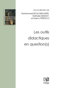 Les outils didactiques en question(s) - Bouchekourte Mohammed ; Denizot Nathalie ; Petrucc