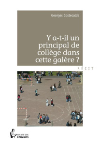 Y-a-t-il un principal de collège dans cette galère ? - Costecalde Georges