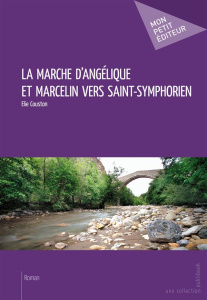 La marche d'Angélique et Marcelin vers Saint-Symphorien - Couston Elie