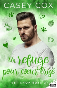 Vet Shop Boys Tome 2 : Refuge pour un coeur brisé - Cox Casey