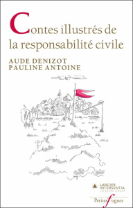 Contes illustrés de la responsabilité civile - Denizot Aude ; Antoine Pauline