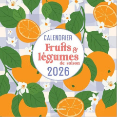 Calendrier fruits & légumes de saison. Edition 2026 - Darrigo-Dartinet Solveig