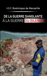 De la guerre sanglante à la guerre du silence - De Marseille asie dominique