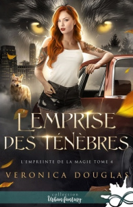 L'emprise des ténèbres. L'empreinte de la magie, T4 - Douglas Veronica