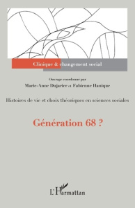 Génération 68 ?. Histoires de vie et choix théoriques en sciences sociales - Dujarier Marie-Anne ; Hanique Fabienne