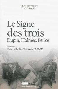 Le Signe des trois. Dupin, Holmes, Peirce - Eco Umberto ; Sebeok Thomas ; Huys Viviane ; Verna