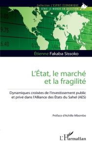 L’Etat, le marché et la fragilité. Dynamiques croisées de l’investissement public et privé dans l’Al - Fakaba Sissoko Etienne ; Mbembe Achille