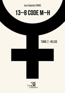 13-8 code M-H. Tome 2: Helise - Farine Jean-Baptiste