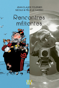 Rencontres militantes - Fournier Jean-Claude ; Le Garrec Nicole ; Le Garre