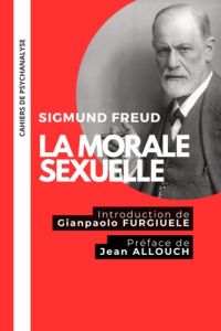 La morale sexuelle - Freud Sigmund ; Furgiuele Gianpaolo ; Allouch Jean