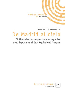 De Madrid al cielo. Dictionnaire des expressions espagnoles avec toponyme et leur équivalent françai - Garmendia Vincent