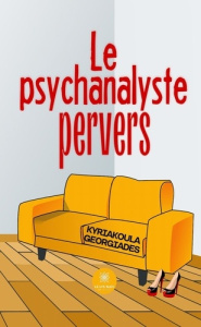 Le psychanalyste pervers - Georgiades Kyriakoula