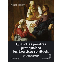 Quand les peintres pratiquaient les exercices spirituels - Gibert Pierre