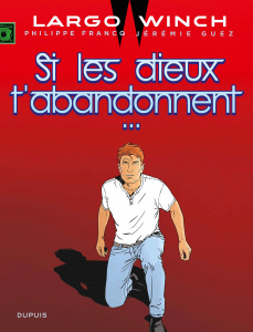 Largo Winch Tome 25 : Si les dieux t'abandonnent... - Francq Philippe ; Guez Jérémie
