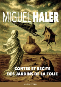 Contes et récits des jardins de la folie - Haler Miguel