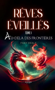 Rêves éveillés. Tome I : Au-delà des frontières - Healy Fany