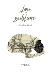 Lou, sublime - Huet Martine