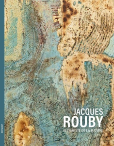 Jacques Rouby. Alchimiste de la matière - Floch Isabelle