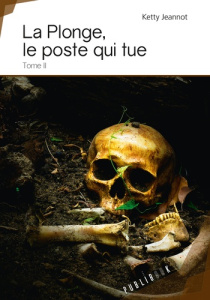 La Plonge, le poste qui tue - Tome 2. Tome II - Jeannot Ketty