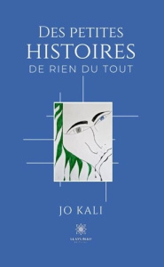 Des petites histoires de rien du tout - Kali Jo