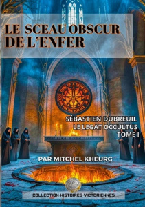 Sceau obscur de enfer. Les aventures victoriennes de - Kheurg Mitchel