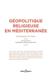Géopolitique religieuse en Méditerranée. Dynamiques et enjeux - Khillo Imad ; Chélini-Pont Blandine